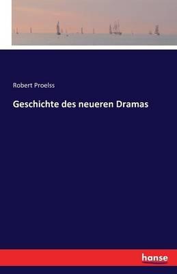 Geschichte des neueren Dramas - Robert Proelss - cover