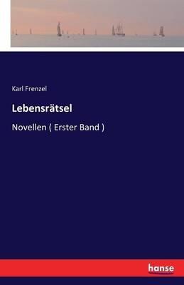 Lebensrätsel: Novellen ( Erster Band ) - Karl Frenzel - cover