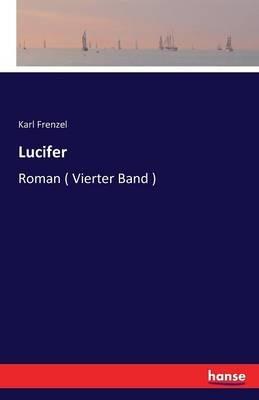 Lucifer: Roman ( Vierter Band ) - Karl Frenzel - cover