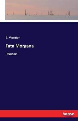 Fata Morgana: Roman - E Werner - cover