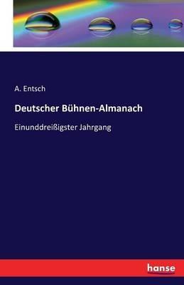 Deutscher Bühnen-Almanach: Einunddreißigster Jahrgang - A Entsch - cover