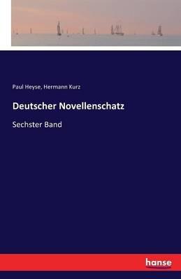Deutscher Novellenschatz: Sechster Band - Paul Heyse,Hermann Kurz - cover