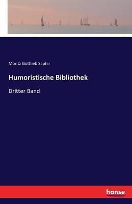 Humoristische Bibliothek: Dritter Band - Moritz Gottlieb Saphir - cover