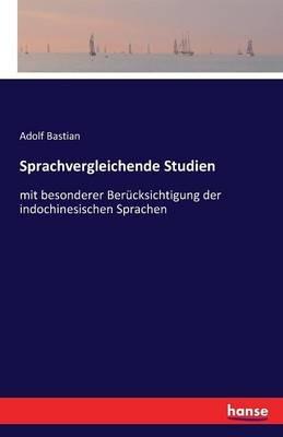 Sprachvergleichende Studien: mit besonderer Berücksichtigung der indochinesischen Sprachen - Adolf Bastian - cover