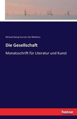 Die Gesellschaft: Monatsschrift für Literatur und Kunst - Karl Bleibtreu,M G (Michael Georg) Conrad - cover