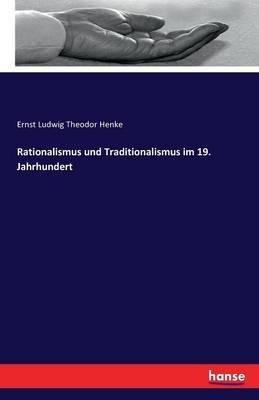 Rationalismus und Traditionalismus im 19. Jahrhundert - Ernst Ludwig Theodor Henke - cover