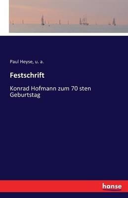 Festschrift: Konrad Hofmann zum 70 sten Geburtstag - Paul Heyse,U A - cover