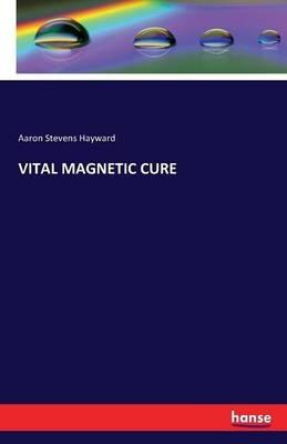 Vital Magnetic Cure - Aaron Stevens Hayward - cover