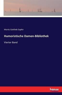 Humoristische Damen-Bibliothek: Vierter Band - Moritz Gottlieb Saphir - cover