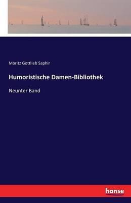 Humoristische Damen-Bibliothek: Neunter Band - Moritz Gottlieb Saphir - cover