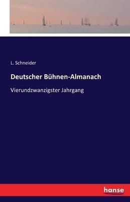 Deutscher Buhnen-Almanach: Vierundzwanzigster Jahrgang - L Schneider - cover