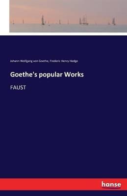 Goethe's popular Works: Faust - Johann Wolfgang Von Goethe,Frederic Henry Hedge - cover