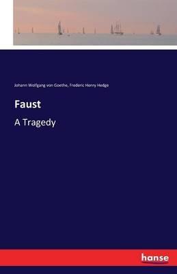 Faust: A Tragedy - Johann Wolfgang Von Goethe,Frederic Henry Hedge - cover