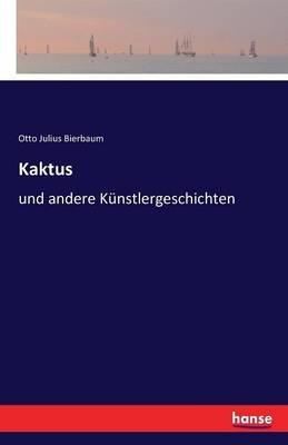Kaktus: und andere Kunstlergeschichten - Otto Julius Bierbaum - cover