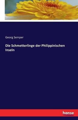 Die Schmetterlinge der Philippinischen Inseln - Georg Semper - cover