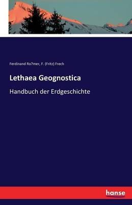 Lethaea Geognostica: Handbuch der Erdgeschichte - Ferdinand Ro¨mer,F (Fritz) Frech - cover
