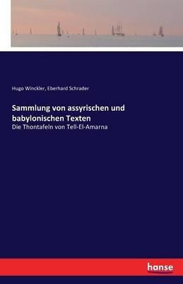 Sammlung von assyrischen und babylonischen Texten: Die Thontafeln von Tell-El-Amarna - Hugo Winckler,Eberhard Schrader - cover