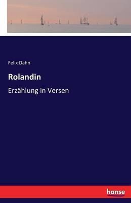 Rolandin: Erzählung in Versen - Felix Dahn - cover