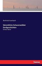 Sämmtliche Schwarzwälder Dorfgeschichten: Dritter Band