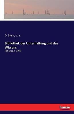 Bibliothek der Unterhaltung und des Wissens: Jahrgang 1898 - U A,D Stein - cover