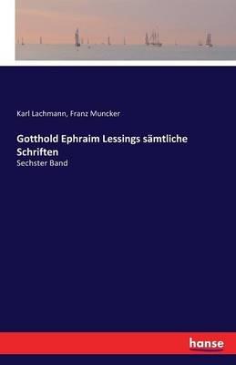 Gotthold Ephraim Lessings sämtliche Schriften: Sechster Band - Karl Lachmann,Franz Muncker - cover