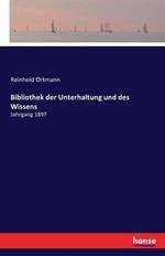 Bibliothek der Unterhaltung und des Wissens: Jahrgang 1897