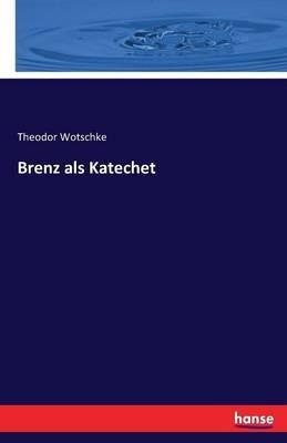 Brenz als Katechet - Theodor Wotschke - cover