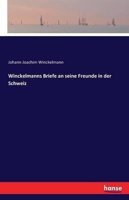 Winckelmanns Briefe an seine Freunde in der Schweiz - Johann Joachim Winckelmann - cover