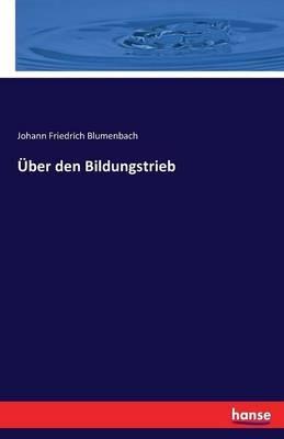 Über den Bildungstrieb - Johann Friedrich Blumenbach - cover