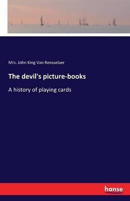 The devil's picture-books: A history of playing cards - John King Van Rensselaer - cover