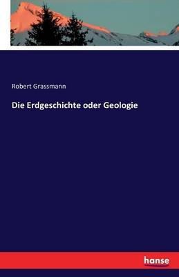 Die Erdgeschichte oder Geologie - Robert Grassmann - cover