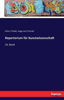Repertorium fur Kunstwissenschaft: 24. Band - Henry Thode,Hugo Von Tschudi - cover