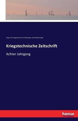 Kriegstechnische Zeitschrift: Achter Jahrgang - Org F Kriegstech Erfind U Entdeck - cover
