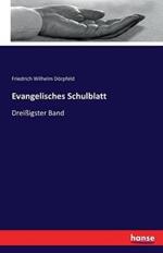 Evangelisches Schulblatt: Dreißigster Band