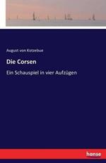 Die Corsen: Ein Schauspiel in vier Aufzügen