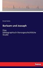 Barlaam und Joasaph: Eine bibliographisch-literargeschichtliche Studie