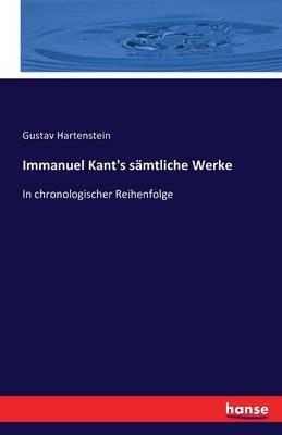 Immanuel Kant's sämtliche Werke: In chronologischer Reihenfolge - Gustav Hartenstein - cover