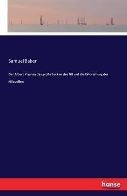 Der Albert N'yanza das grosse Becken des Nil und die Erforschung der Nilquellen - Samuel Baker - cover