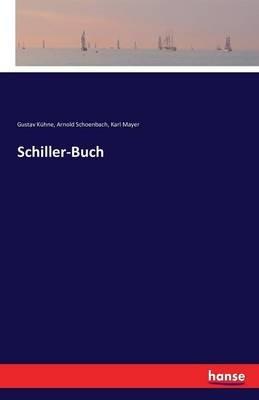 Schiller-Buch - Karl Mayer,Gustav Kuhne,Arnold Schoenbach - cover