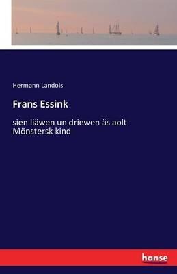 Frans Essink: sien liäwen un driewen äs aolt Mönstersk kind - Hermann Landois - cover