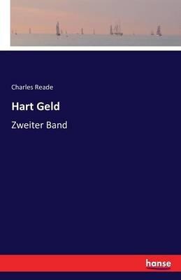 Hart Geld: Zweiter Band - Charles Reade - cover