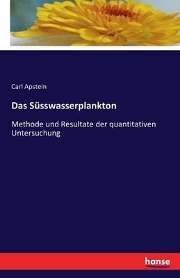 Das Süsswasserplankton: Methode und Resultate der quantitativen Untersuchung - Carl Apstein - cover