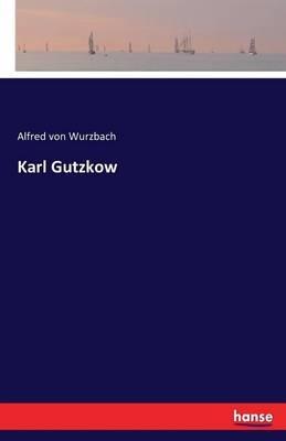 Karl Gutzkow - Alfred Von Wurzbach - cover