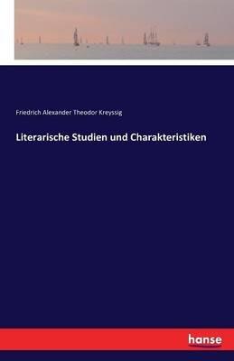 Literarische Studien und Charakteristiken - Friedrich Alexander Theodor Kreyssig - cover