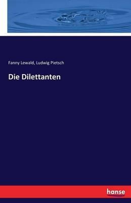 Die Dilettanten - Fanny Lewald,Ludwig Pietsch - cover