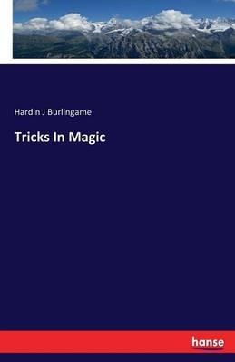 Tricks In Magic - Hardin J Burlingame - cover