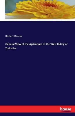 General View of the Agriculture of the West Riding of Yorkshire - Robert Broun - cover