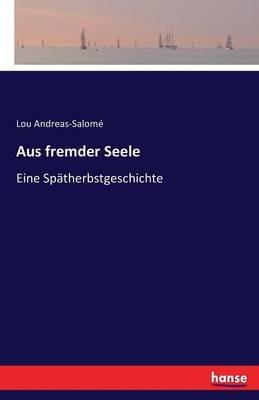 Aus fremder Seele: Eine Spätherbstgeschichte - Lou Andreas-Salomé - cover