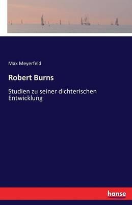 Robert Burns: Studien zu seiner dichterischen Entwicklung - Max Meyerfeld - cover
