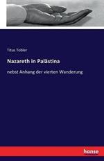Nazareth in Palastina: nebst Anhang der vierten Wanderung